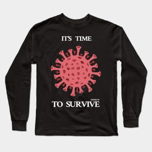 It's Time To Survive Long Sleeve T-Shirt